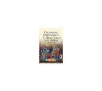 Crusading Spirituality In The Holy Land And Iberia, C.1095-C.1187