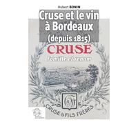 Cruse et le vin à Bordeaux depuis 1815: Famille et renom