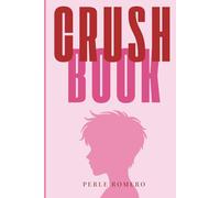 Crush Book: Le carnet pour voir clair dans tes relations et ne plus perdre ton temps en amour