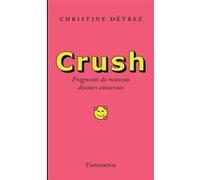 Christine Détrez – Crush – Fragments du nouveau discours amoureux – Flammarion