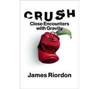 Crush Close Encounters with Gravity - James Riordon - The MIT Press - ebook (ePub) - Livre