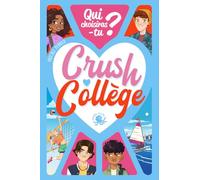 Crush Collège - Qui choisiras-tu ? - Livre dont vous êtes le héros - Livre interactif - Roman jeunesse - Romance - Collège - Dès 10 ans