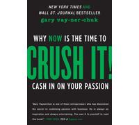 Crush It!: Why NOW Is the Time to Cash In on Your Passion