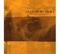 Crush My Calm - Lies Make Life Easier [Import]