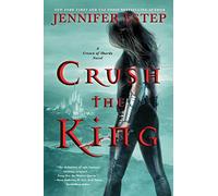 Crush the King: An Epic Fantasy Adventure of Magic, Intrigue, and Romance for a Fierce Warrior Queen