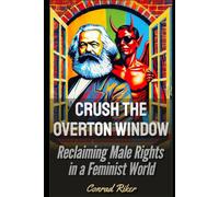 Crush the Woke Overton Window: Reclaiming Male Rights in a Feminist World