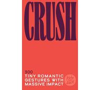 Crush: Tiny Romantic Gestures with Massive Impact