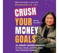 Crush Your Money Goals: 25 Smart Money Habits to Save, Invest, and Fast-track Your Financial Freedom