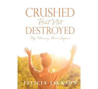 Crushed But Not Destroyed
