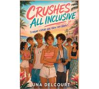 CRUSHES ALL INCLUSIVE Craquer n’était pas dans ses plans !: Le vertige des possibles