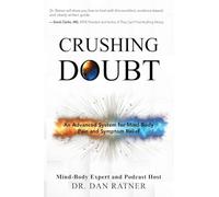 Crushing Doubt: An Advanced System for Mind-Body Pain and Symptom Relief