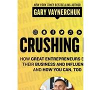 Crushing It! – Réussir son entreprise et son influence – Guide marque personnelle & réseaux sociaux