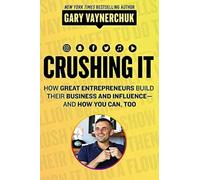 Crushing It! – Réussir son entreprise et son influence – Guide marque personnelle & réseaux sociaux