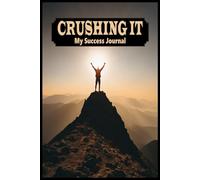Crushing It: My Success Journal