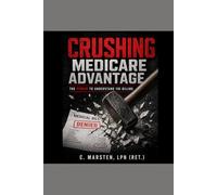Crushing Medicare Advantage: Keys to Navigating Charges, and Surpirise Billings