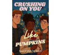 Crushing On You Like Pumpkins: A Love Triangle College Rom-Com Short Story