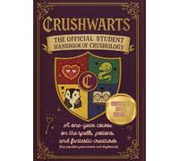 Crushwarts: The Official Student Handbook of Crushology: ENCHANTED COLOR VERSION