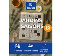 Crussi - Jardins & Saisons: 50 mots croises thematiques - gros caracteres - solutions incluses
