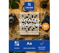 Crussi Jeux - Voyages & Evasions: 50 jeux de lettres thematiques - gros caracteres - solutions incluses