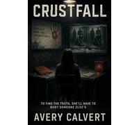 CRUSTFALL: To find the truth, she’ll have to bury someone else’s.