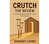 CRUTCH: THE REVIEW: An Independent Analysis of the New Sitcom