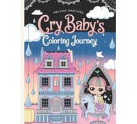 Cry Baby's Coloring Journey: An Enchanting Adventure Through Whimsical Worlds and Nostalgic Dreams