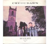 CRY BEFORE DAWN - GIRL IN THE GHETTO 12 inch (12" Vinyl) UK EPIC 1987