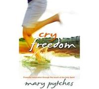 Cry Freedom: Powerful Restoration Through the Touch of the Holy Spirit Pytches, Mary (Auteur)