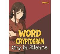 Cry in Silence Cryptogram: A Word Cryptogram Puzzle Book of Hidden Messages & Quiet Sorrows for Teens & Adults Healing from Heartbreak