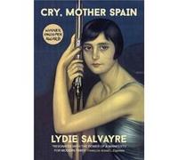 Cry Mother Spain by Lydie Salvayre Lydie Salvayre, (Auteur)