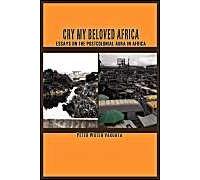 Cry My Beloved Africa. Essays On The Postcolonial Aura In Africa