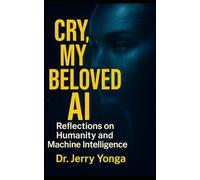 Cry, My Beloved AI: Reflections on Humanity and Machine Intelligence