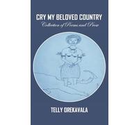 Cry My Beloved Country: Collection of Poems and Prose