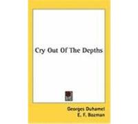 Cry Out of the Depths Duhamel, Georges (Auteur)