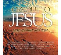 Cry Out To Jesus: Songs Of Prayer & Hope