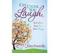 Cry Until You Laugh by Kim Sorrelle Kim Sorrelle (Auteur)