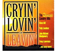 Cryin' Lovin' Or Leavin' -The Hottest Country Hits [Import]