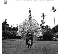 Crying Bamboos: Ceremonial Flûte Music from New Guinea: Madang