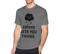 Crying Gets You Things Men's Basic Outdoor Casual Custom Short Sleeve T-Shirt Cotton Tee Manches Courtes(Large)