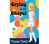 Crying in the Chapel: A Swinging Sixties Mystery