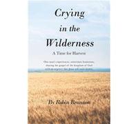 Crying in the Wilderness A Time for Harvest - Robin Brannon - Publishing Services Consortium LLC PSC - Livre en Anglais Robin BrannonRobin Brannon (Auteur)