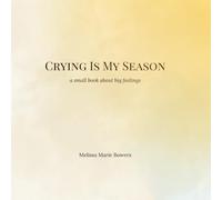 Crying Is My Season: a little book about big feelings