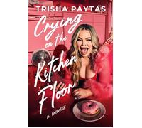 Crying on the Kitchen Floor A Memoir - Trisha Paytas - Grand Central Publishing - ebook (ePub) - Livre