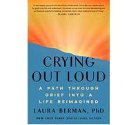Crying Out Loud A Path Through Grief into a Life Reimagined - Laura Berman Ph.D. - The Open Field - ebook (ePub) - Livre