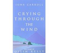Crying Through the Wind Carroll, Iona (Auteur)
