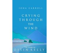 Crying Through the Wind: The Story of Oisin Kelly