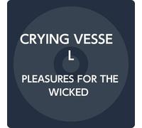 Crying Vessel - Pleasures for The Wicked [Import]