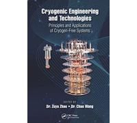 Cryogenic Engineering and Technologies: Principles and Applications of Cryogen-Free Systems