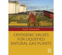 Cryogenic Valves for Liquefied Natural Gas Plants by Sotoodeh & Karan Senior Lead Engineer & Valves and Actuators & Valve Engineering Group & Manifold dep Sotoodeh Karan Senior Lead Engineer Valves an