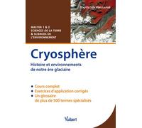 Cryosphère Histoire et environnement de notre ère glaciaire - M1&2 - Cours et exercices - Brigitte Van Vliet-Lanoé - Vuibert - broché - Scolaire / Universitaire